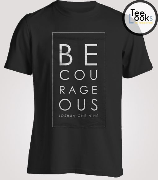 Be Courageous Joshua 1-9 T-shirt