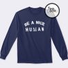 Be a Nice Human Sweatshirt