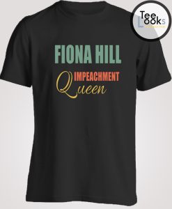 Fiona Hill Impeachment Queen T-shirt