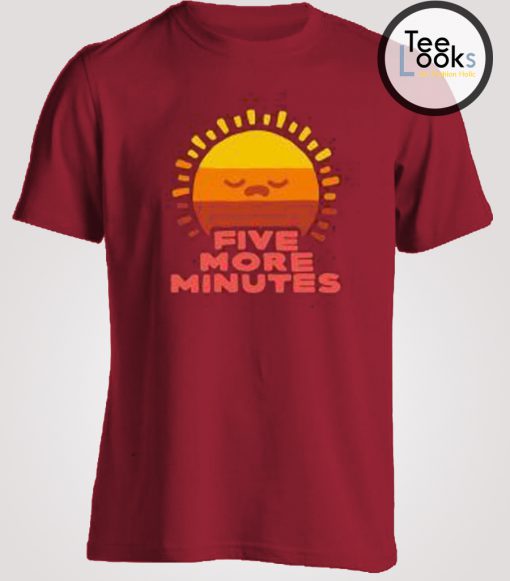 Five More Minutes Sun T-shirt