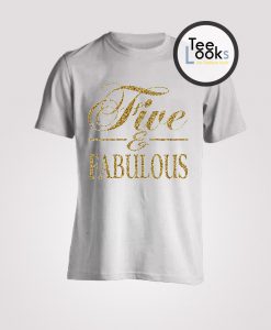 Five and Fabulous Shirt
