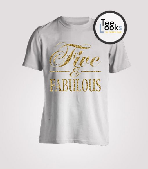 Five and Fabulous Shirt