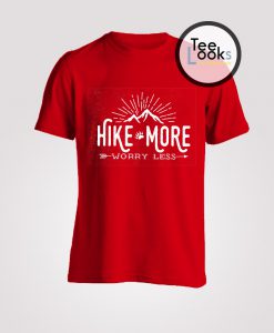 Hike More Worry Less Ladies Shirt