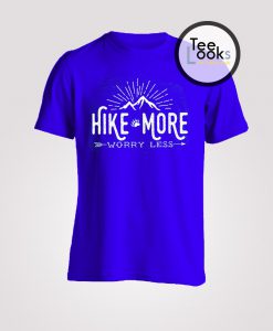 Hike More Worry Less Ladies T-Shirt