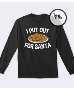 I Put Out For Santa Funny Christmas Sweatshirt