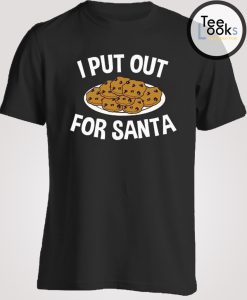 I Put Out For Santa Funny Christmas T-shirt