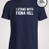 I Stand With Fiona Hill T-shirt