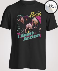 I Want Action Poison T-shirt