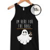 Im Here For The Booz Tank Top
