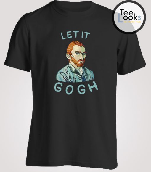 Let It Gogh T-shirt