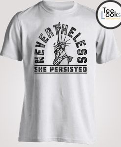 Nevertheless She Persisted Liberty T-shirt