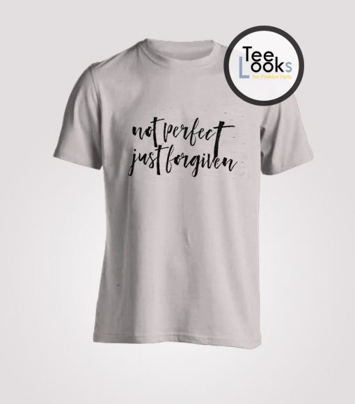Not Perfect Just Forgiven Christian T-shirt