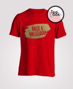 Raise a Hallelujah T-shirt