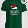 Santa Coming I Know Him funny T-Shirt