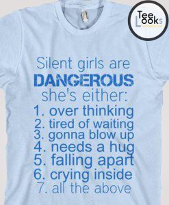 Silent Girl Is Dangerous Funny T-shirt