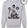 Stay Golden- Crew neck Sweatshirt