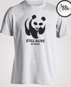 Still Alive Bitch T-shirt