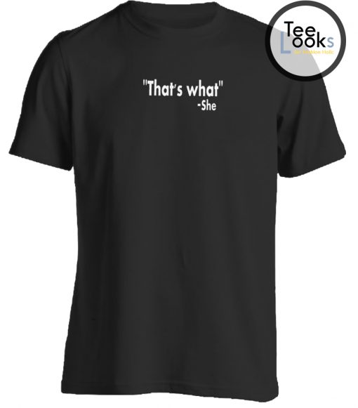 Thats what she said Funny White Text T-shirt