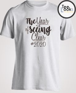 The Year Of Seeing Clear 2020 T-shirt