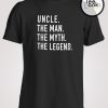 Uncle The Man the Legend T-shirt