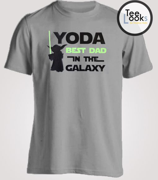 Yoda Best Dad In The Galaxy T-shirt