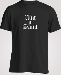 Aint a Saint Hooded T-Shirt