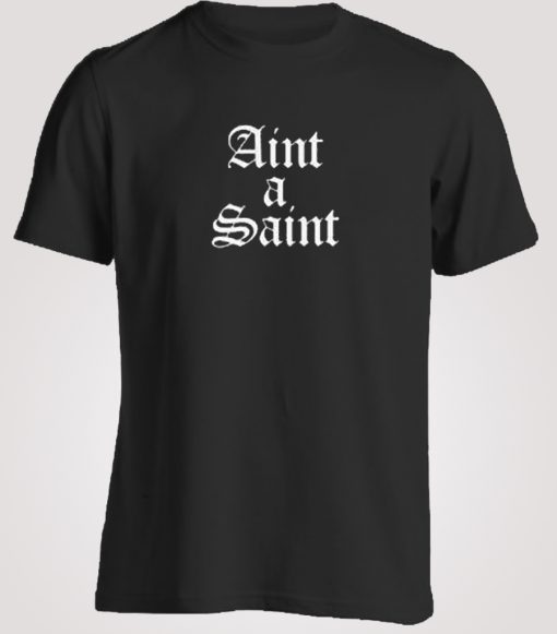 Aint a Saint Hooded T-Shirt