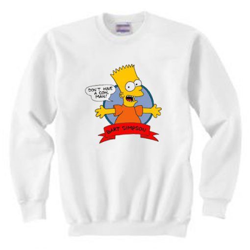 Bart Simpson Dont Have A Cow Sweatshirt DN