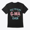 Best Freaking G ma Ever T-Shirt TM