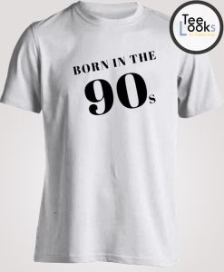 Born In The 90s T-shirt