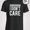 Breaking News I Don’t Care T-shirt