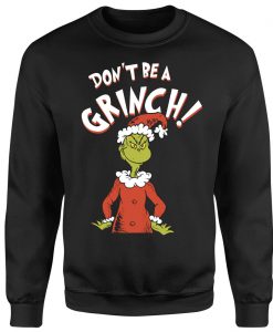 Buy The Grinch Dont Be A Grinch Christmas Sweatshirt