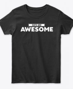 Cats Are Awesome Cat Lover Gift T-Shirt TM