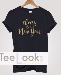Cheers To The New Year T-shirt