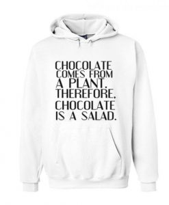 Chocolate Is A Salad Hoodie DN