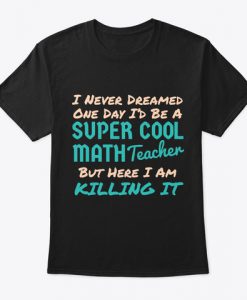 Cool Math Teacher Gift High School Colle T-Shirt TM