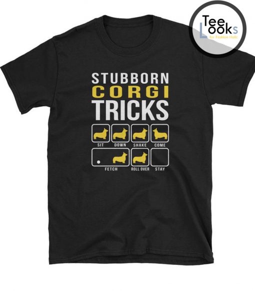 Corgi Shirt Gift Stubborn Tricks Dog Mom Dad T-shirt