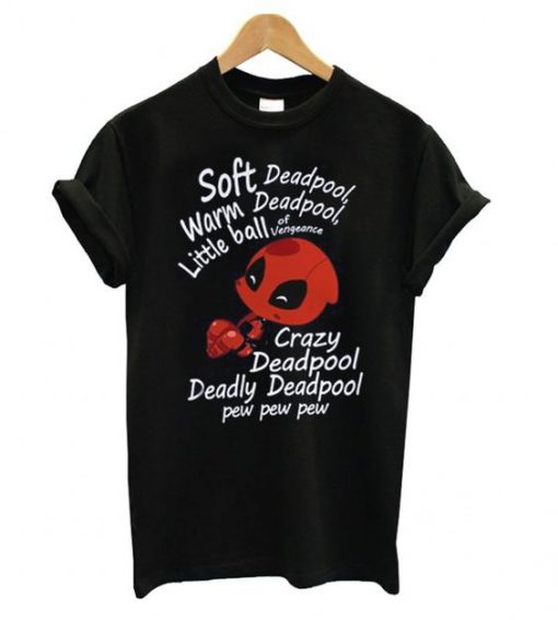 Deadpool Soft Warm Little Ball Of Vengeance T shirt DN
