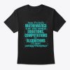 Dear Students MATHEMATICS Is Not About Numbers T-Shirt TM