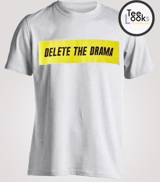 Delete The Drama T-shirt