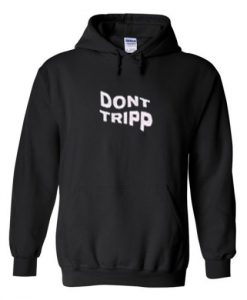 Don't Tripp Hoodie DN