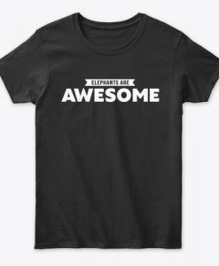 Elephants Are Awesome Gift Tees T-Shirt TM