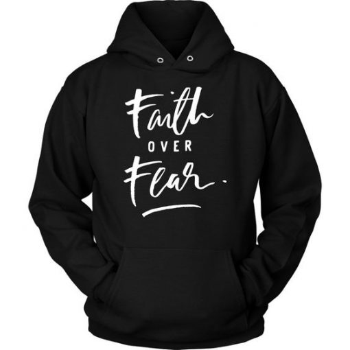 Faith over fear hoodie DN
