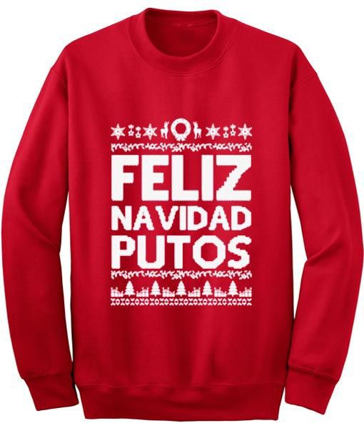 Feliz Navidad Putos Sweatshirt AD