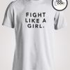 Fight Like A Girl T-shirt