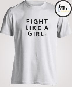 Fight Like A Girl T-shirt