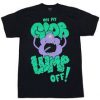 Glob Lump Off T-Shirt TM