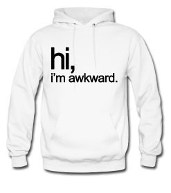 Hi I Am Awkward Hoodie DN