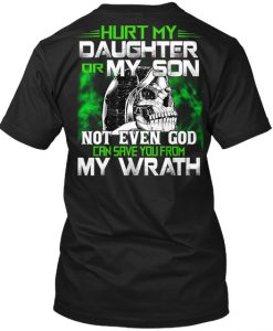 Hurt MY Daughter Or My Son Not Even God Back T-Shirt TM