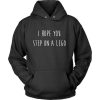 I Hope You Step Hoodie DN